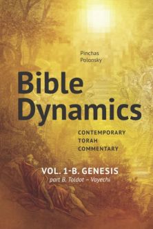 Bible Dynamics Genesis Contemporary Torah Commentary Bereishit Part B Toldot - Vayechi