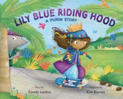 Lily Blue Riding Hood: A Purim Story by Sandy Lanton  & Kim Barnes Harddcover Ages 4-8