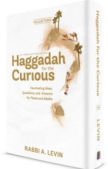 Haggadah for the Curious, Volume 3 Fascinating Ideas, Questions, And Answers For Teens And Adults