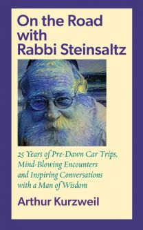 On the Road with Rabbi Steinsaltz: Inspiring Conversations with a Man of Wisdom by Arthur Kurzweil
