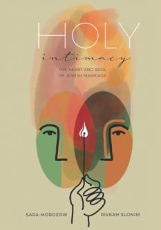 Holy Intimacy: The Heart and Soul of Jewish Marriage by Sara Morozow & Rivkah Slonim