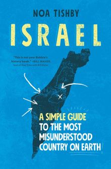 Israel: A Simple Guide to the Most Misunderstood Country on Earth By Noa Tishby