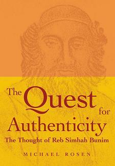 QUEST FOR AUTHENTICITY: The Thought of Reb Simhah Bunim By Michael Rosen