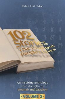 102 Stories that Changed People's Lives Volume 2  by Rabbi Tzvi Nakar