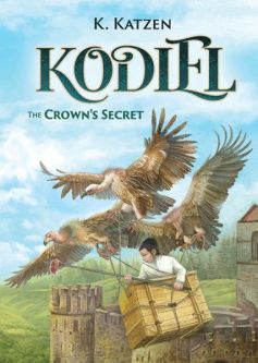 Kodiel: The Crown's Secret A Judaic Novel By Rebbetzin K. Katzen