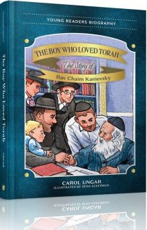 The Boy Who Loved Torah The Story of Rav Chaim Kanievsky By Carol Ungar Grade 3-5