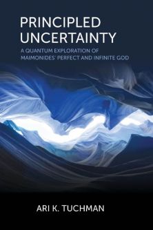 Principled Uncertainty: A Quantum Exploration of Maimonides’ Perfect & Infinite God
