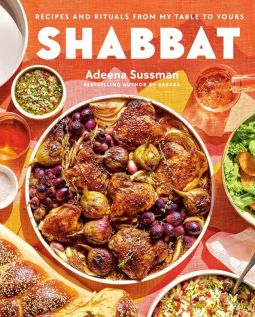 Shabbat: Recipes and Rituals from My Table to Yours by Adeena Sussman