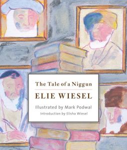 The Tale of a Niggun A Narrative Poem By Eli Wiesel Illustrations by  Mark Podwal