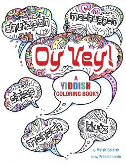 Oy Vey A Yiddish Coloring Book By Meish Goldish and Freddie Levin
