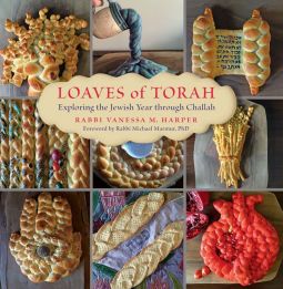Loaves of Torah: Exploring the Jewish Year through Challa By V. M. Harper
