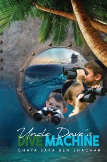 Uncle Dave's Dive Machine A Teen Novel By: Chaya Sara Ben Shachar