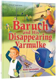 Baruch and His Disappearing Yarmulke By Rivke Gerstenblit & Chani Judowitz Ages 1-5