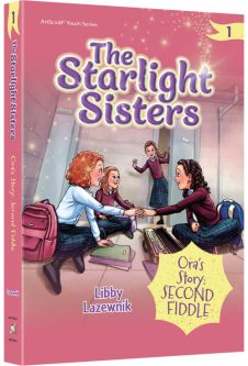The Starlight Sisters Volume 1 : Ora’s Story Second Fiddle By Libby Lazewnik Ages 10-12