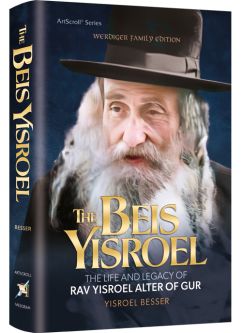 The Beis Yisroel The Life and Legacy of Rav Yisroel Alter of Gur By Yisroel Besser