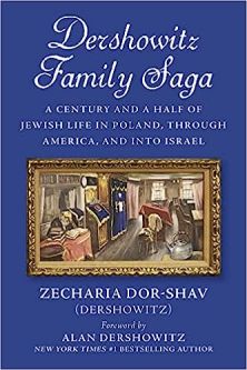 Dershowitz Family Saga: A Century & a Half of Jewish Life in Poland,Through America, and Into Israel