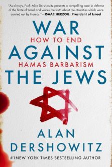 War Against the Jews: How to End Hamas Barbarism By Alan Dershowitz