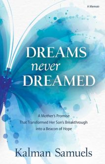 A Memoir Dreams Never Dreamed By Kalman Samuels