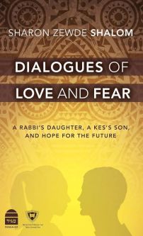 Dialogues of Love and Fear: A Rabbi's Daughter, a Kes's Son, and Hope for the Future