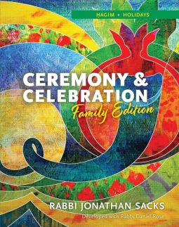 Ceremony & Celebration Family Edition Chagim By Rabbi Jonathan Sacks