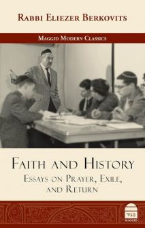 Faith and History: Essays on Prayer, Exile, and Return by Eliezer Berkovits Zev Eleff