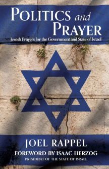 Politics and Prayer Jewish Prayers for the Goverment and State of Israel