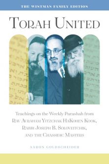 Torah United Teachings on Weekly Parsha from Rabbi Kook, Rav Soloveitchik & Chassidic Masters 2 vol