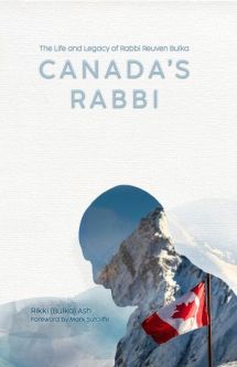 Canada's Rabbi The Life and Legacy of Rabbi Reuven Bulka by by Rikki (Bulka) Ash