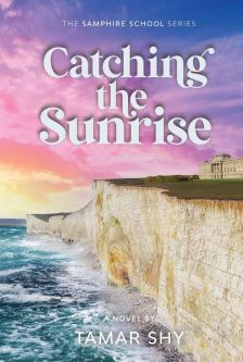 Catching the Sunrise A Novel by Tamar Shy