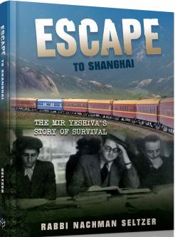Escape to Shanghai The Mir Yeshiva's story of survival  by Nachman Seltzer Reading Level Grade 6-7