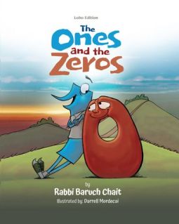 The Ones and The Zeros By Rabbi Baruch Chait