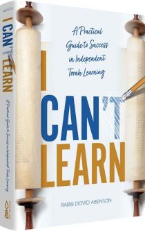 I Can Learn A Practical Guide To Success In Independent Torah Learning By Rabbi Dovid Abenson