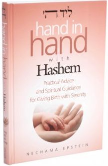 Hand in Hand with Hashem Practical Advice and Spiritual Guidance for Giving Birth with Serenity