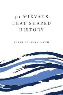 50 Mikvahs That Shaped History By Rabbi Ephraim Meth