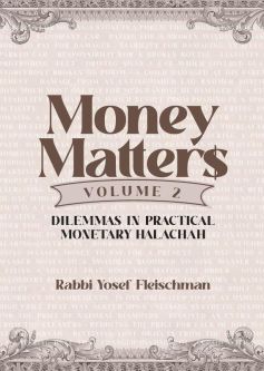 Money Matters 2 Dilemmas in Practical Monetary Halachah By Rabbi Yosef Fleischman