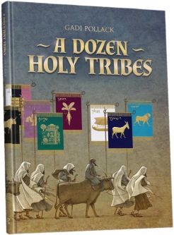 A Dozen Holy Tribes A Selection of Sources about 12 Tribes of Israel By GADI POLLACK