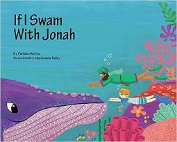 If I Swam with Jonah by Pamela Moritz, MacKenzie Haley Ages  3 - 6 years