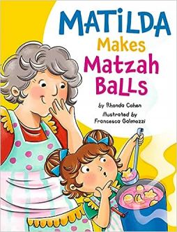 Matilda Makes Matzah Balls Picture Book by Rhonda Cohen & Francesca Galmozzi