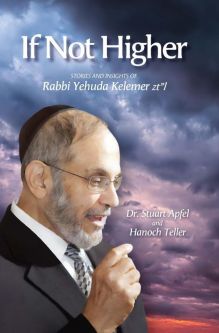 If Not Higher Stories and Insights of Rabbi Yehuda Kelemer By DR. Stuart Apfel & Hanoch Teller