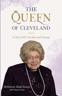 The Queen of Cleveland: A Life of Self-Sacrifice and Courage of Rebbetzin Shula Kazen