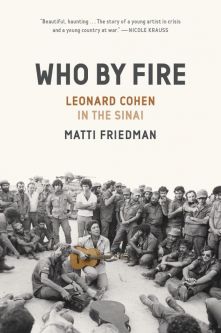 Who By Fire: Leonard Cohen in the Sinai By Matti Friedman