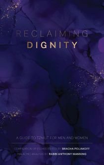 Arrives 08/24 Reclaiming Dignity A Guide To Tzniut For Men & Women By B. Poliakoff Rabbi A. Manning