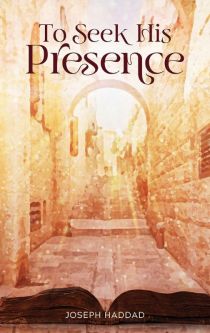 To Seek His Presence By Joseph Haddad
