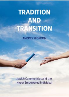 Tradition and Transition Jewish Community and the Hyper Empowered Individual By Andrés Spokoiny