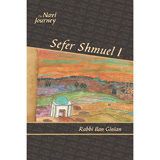 The Navi Journey Shmuel 1 By Rabbi Ilan Ginian