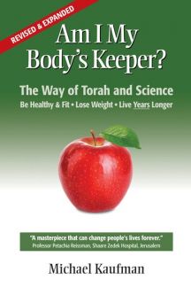 Am I My Body's Keeper? The Way of Torah and Science By Michael Kaufman