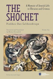 The Shochet: A Memoir of Jewish Life in Ukraine and Crimea by P.D. Goldenshteyn