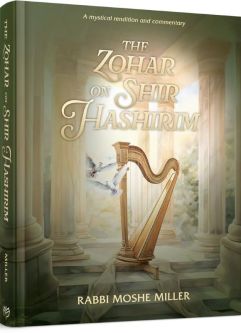 The Zohar on Shir Hashirim A Mystical Rendition and Commentary By Rabbi Moshe Miller