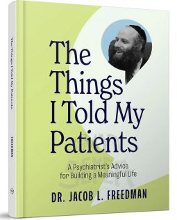 The Things I Told My Patients: A Psychiatrist's Advice for a Meaningful Life By Dr J Freedman