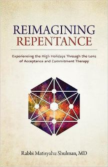 Reimagining Repentance Experiencing High Holidays Through the Lens of Acceptance Commitment Therapy